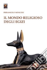 Il mondo religioso degli Egizi libro