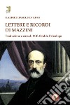 Lettere e ricordi di Mazzini libro