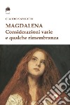 Magdalena. Considerazioni varie e qualche rimembranza libro