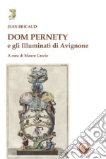 Dom Pernety e gli illuminati di Avignone libro