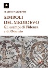 Simboli del medioevo. Gli esempi di Fidenza e di Otranto libro di Saporetti Claudio