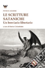 Le scritture sataniche. Un breviario libertario libro