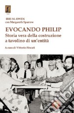 Evocando Philip. Storia vera della costruzione a tavolino di un'entità libro