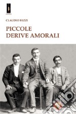 Piccole derive amorali libro