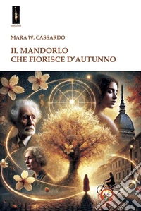 Il mandorlo che fiorisce d'autunno libro