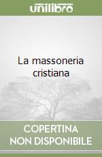 La massoneria cristiana libro