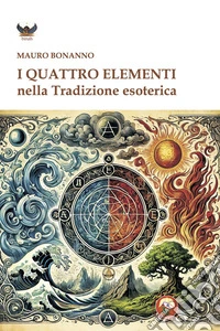 I quattro elementi nella tradizione esoterica libro