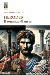 Herodes. Il romanzo di un re libro