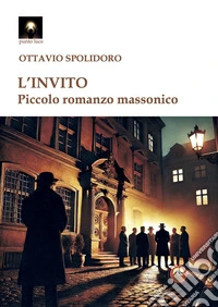 L'invito. Piccolo romanzo massonico libro