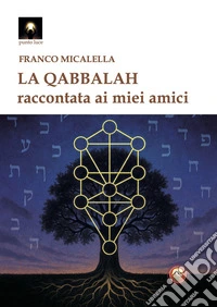 La qabbalah. Raccontata ai miei amici libro