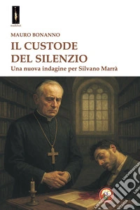 Il custode del silenzio. Una nuova indagine per Silvano Marrà libro