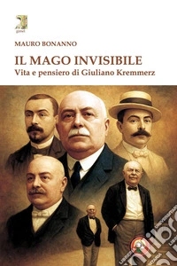 Il mago invisibile. Vita e pensiero di Kremmerz libro