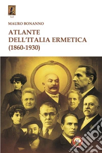 Atlante dell'Italia ermetica (1860-1930) libro