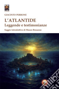 L'Atlantide. Leggende e testimonianze libro