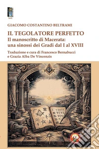 Il tegolatore perfetto. Il manoscritto di Macerata: una sinossi dei Gradi dal I al XVIII libro