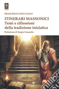 Itinerari massonici. Temi e riflessioni della tradizione libro