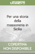 Per una storia della massoneria in Sicilia libro