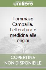 Tommaso Campailla. Letteratura e medicina alle origini libro
