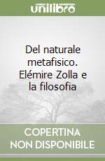 Del naturale metafisico. Elémire Zolla e la filosofia libro