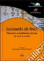 Leonardo Da Vinci. Presunto autoritratto lucano. Gli studi scientifici. Ediz. illustrata libro