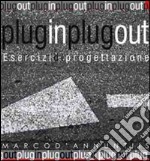 Plug in plug out. Esercizi di progettazione. Vol. 1