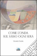 Come l'onda sul sasso ogni sera libro