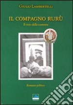 Il compagno Rurù. Il vizio della coerenza libro