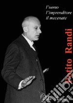 Potito Randi: l'uomo, l'imprenditore, il mecenate libro