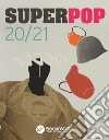 Superpop 20/21. 52° Premio Vasto d'arte contemporanea. Catalogo della mostra (Vasto, 19 luglio-6 ottobre 2019). Ediz. illustrata libro