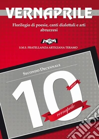 Il Vernaprile. Florilegio di poesie, canti dialettali e arti abruzzesi libro