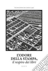 L'odore della stampa. Il respiro dei libri