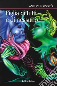 Figlia di tutti e di nessuno libro