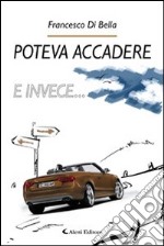 Poteva accadere e invece... libro