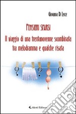 Pensieri sparsi. Il viaffio di una trentanovenne scombinata tra melodramma e qualche risata