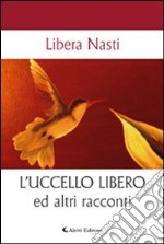 L'uccello libero ed altri racconti