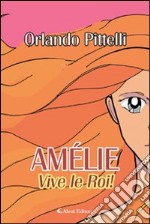 Amélie. Vive le Roi! libro