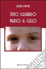 Uno sguardo verso il cielo libro