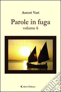Parole in fuga. Vol. 6 libro