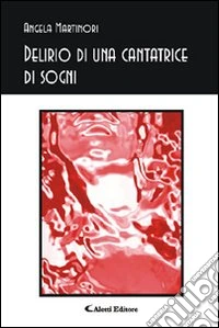 Delirio di una cantatrice di sogni libro