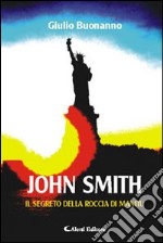 John Smith il segreto della roccia di Manitu libro