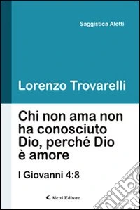 Chi non ama non ha conosciuto Dio, perché Dio è amore libro