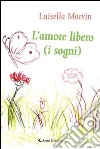 L'amore libero (i sogni) libro