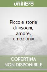 Piccole storie di «sogni, amore, emozioni» libro