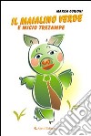 Il maialino verde e micio trezampe libro