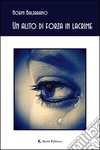 Un alito di forza in lacrime libro
