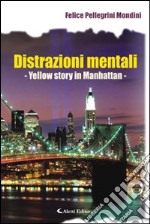 Distrazioni mentali. Yellow story in Manhattan libro