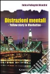 Distrazioni mentali. Yellow story in Manhattan libro