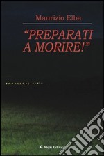 «Preparati a morire!» libro