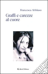 Graffi e carezze al cuore libro