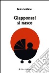 Giapponesi si nasce libro